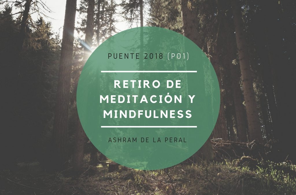 Retiro Mindfulness en el Ashram de la Peral. Del 28 de Marzo al 1 de Abril 2018